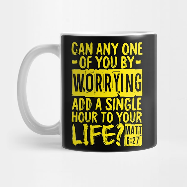 Can Any One Of You By Worrying Add A Single Hour To Your Life? Matthew 6:27 by Plushism